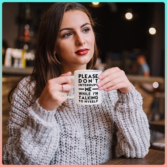 5/$25 NEW funny mug "Please Don't Interrupt Me While I'm Talking To Myself" mug - Picture 4 of 7